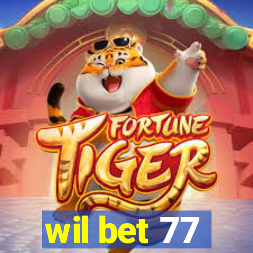 wil bet 77